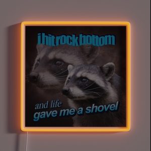I Hit Rock Bottom And Life Gave Me A Shovel Raccoon Word Art RGB Neon Sign