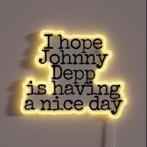 I Hope Johnny Depp Is Having A Nice Day RGB Neon Sign