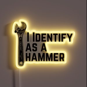I Identify As A Hammer RGB Neon Sign