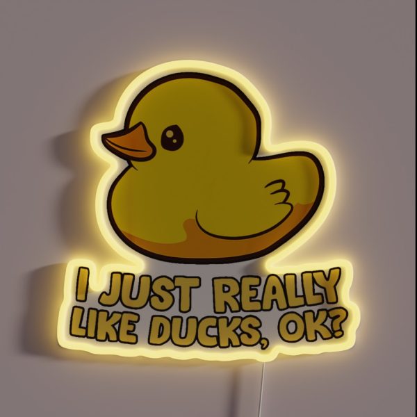 I Just Really Like Ducks Ok Rubber Duck RGB Neon Sign
