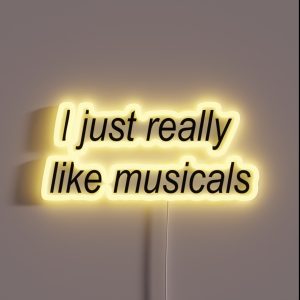 I Just Really Like Musicals RGB Neon Sign