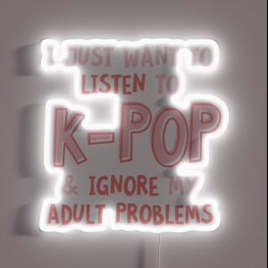 I Just Want To Listen To Kpop And Forget About My Adult Problems RGB Neon Sign I Just Want To Listen To Kpop And Forget About My Adult Problems RGB Neon Sign