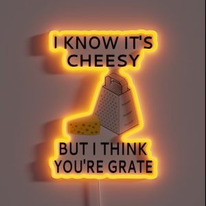 I Know It S Cheesy But I Think You Re Grate RGB Neon Sign I Know It S Cheesy But I Think You Re Grate RGB Neon Sign