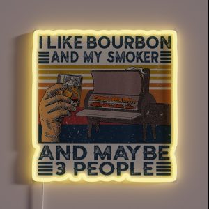 I Like Bourbon And My Smoker And Maybe 3 People Bbq Vintage RGB Neon Sign