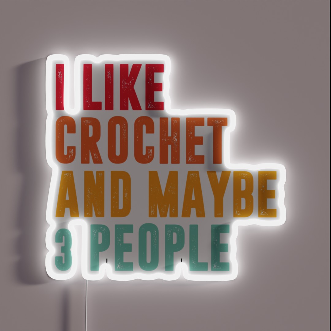 I Like Crochet And Maybe 3 People Crochet RGB Neon Sign I Like Crochet And Maybe 3 People Crochet RGB Neon Sign