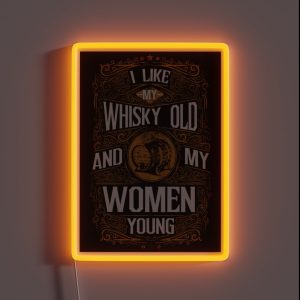 I Like Whisky Old And My Women Young RGB Neon Sign