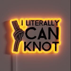 I Literally Can Knot RGB Neon Sign