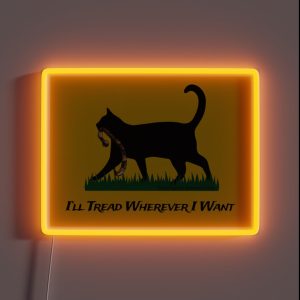 I Ll Tread Wherever I Want RGB Neon Sign