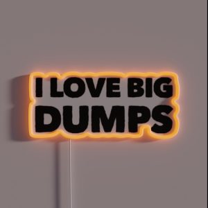 I Love Big Dumps RGB Neon Sign