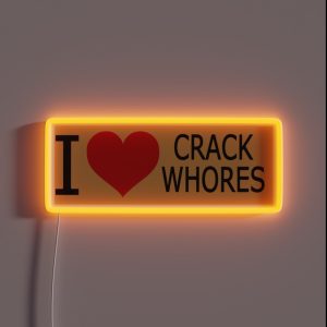I Love Crack Whores Humor Side Adulting Saying Art Working Heart RGB Neon Sign