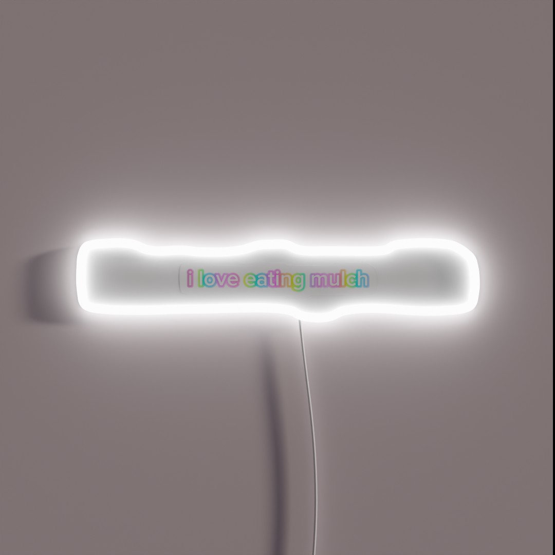 I Love Eating Mulch RGB Neon Sign I Love Eating Mulch RGB Neon Sign