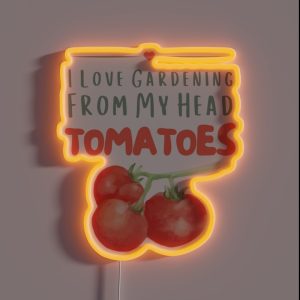 I Love Gardening From My Head TOMATOES Classic RGB Neon Sign