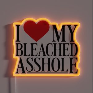 I Love My Bleached Asshole RGB Neon Sign I Love My Bleached Asshole RGB Neon Sign