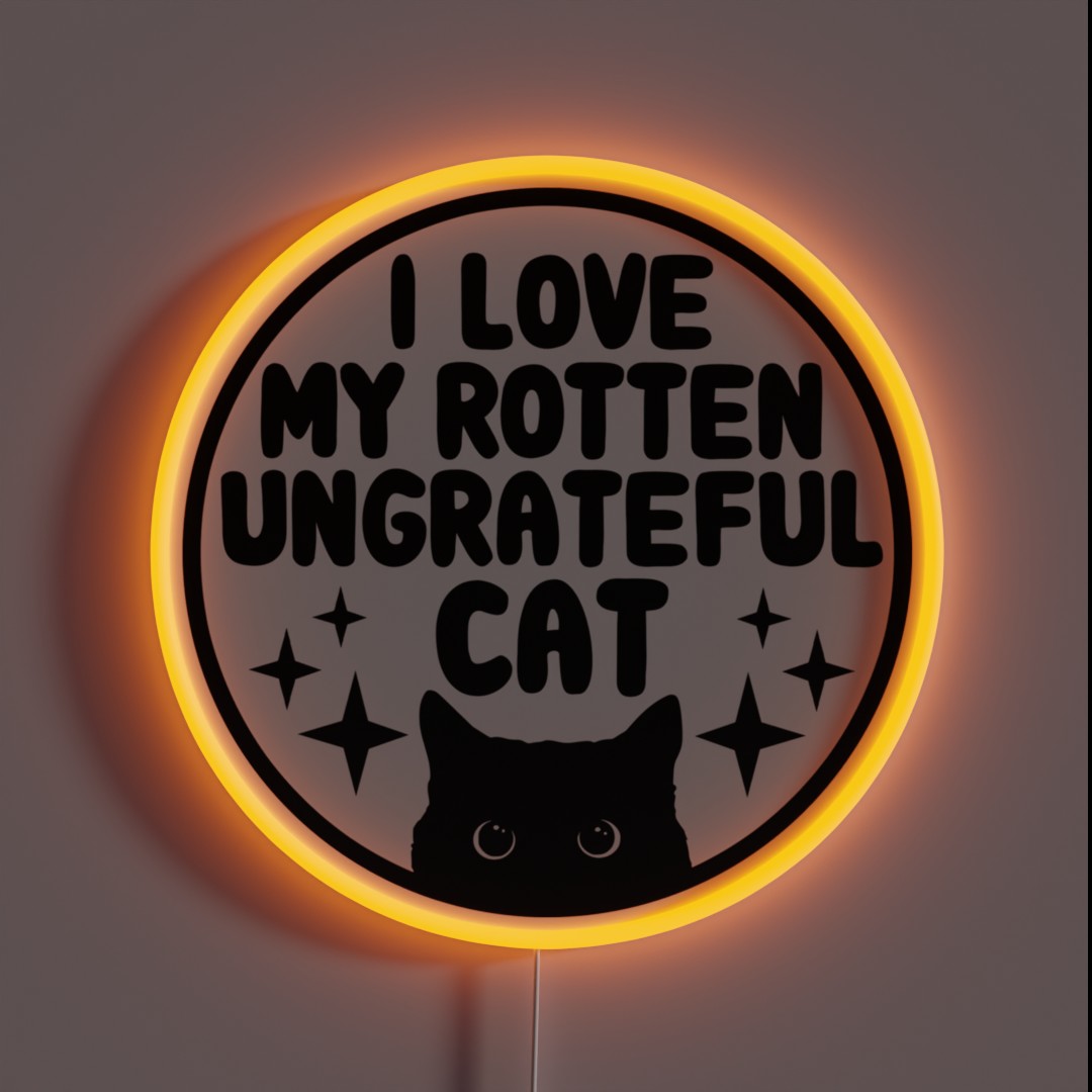 I Love My Rotten Ungrateful Cat Funny Cat RGB Neon Sign I Love My Rotten Ungrateful Cat Funny Cat RGB Neon Sign