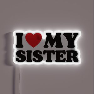 I Love My Sister RGB Neon Sign