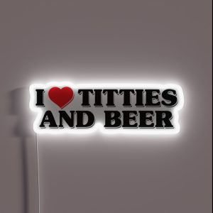 I Love Titties And Beer RGB Neon Sign