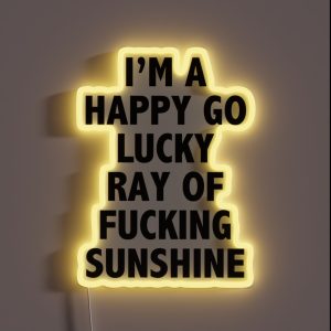 I M A Happy Go Lucky Ray Of Sunshine RGB Neon Sign I M A Happy Go Lucky Ray Of Sunshine RGB Neon Sign