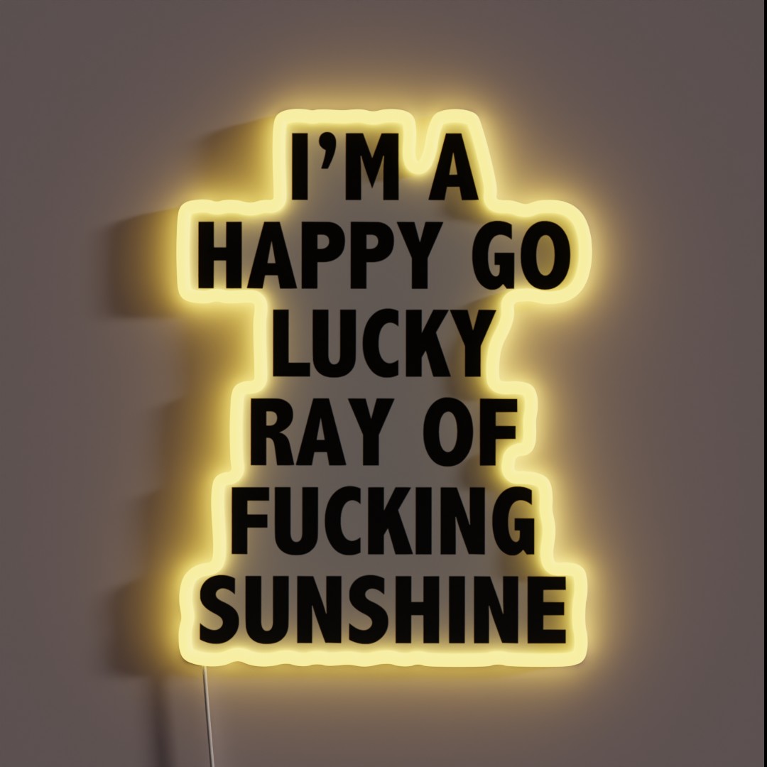 I M A Happy Go Lucky Ray Of Sunshine RGB Neon Sign I M A Happy Go Lucky Ray Of Sunshine RGB Neon Sign