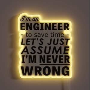 I M An Engineer I M Never Wrong RGB Neon Sign