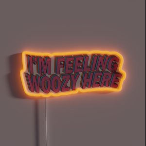 I M Feeling Woozy Here RGB Neon Sign I M Feeling Woozy Here RGB Neon Sign