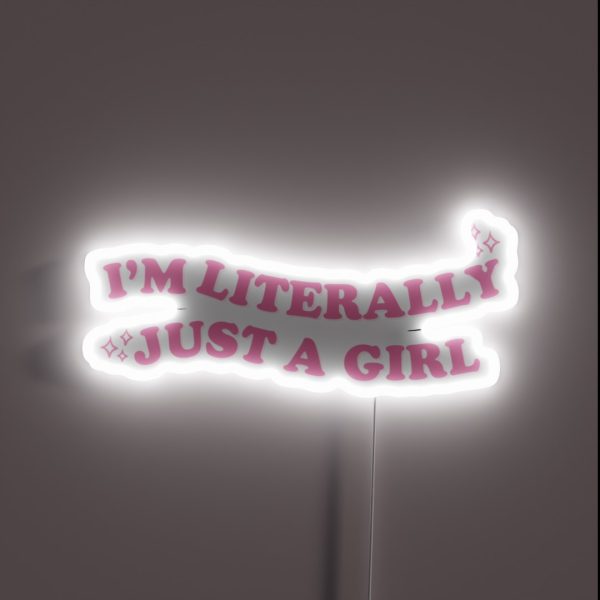 I M Literally Just A Girl RGB Neon Sign