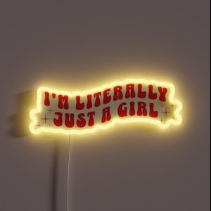 I M Literally Just A Girl Soft Girl Y2K Meme RGB Neon Sign