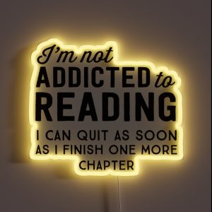 I M Not Addicted To Reading I Can Quit As Soon As I Finish One More Chapter RGB Neon Sign I M Not Addicted To Reading I Can Quit As Soon As I Finish One More Chapter RGB Neon Sign