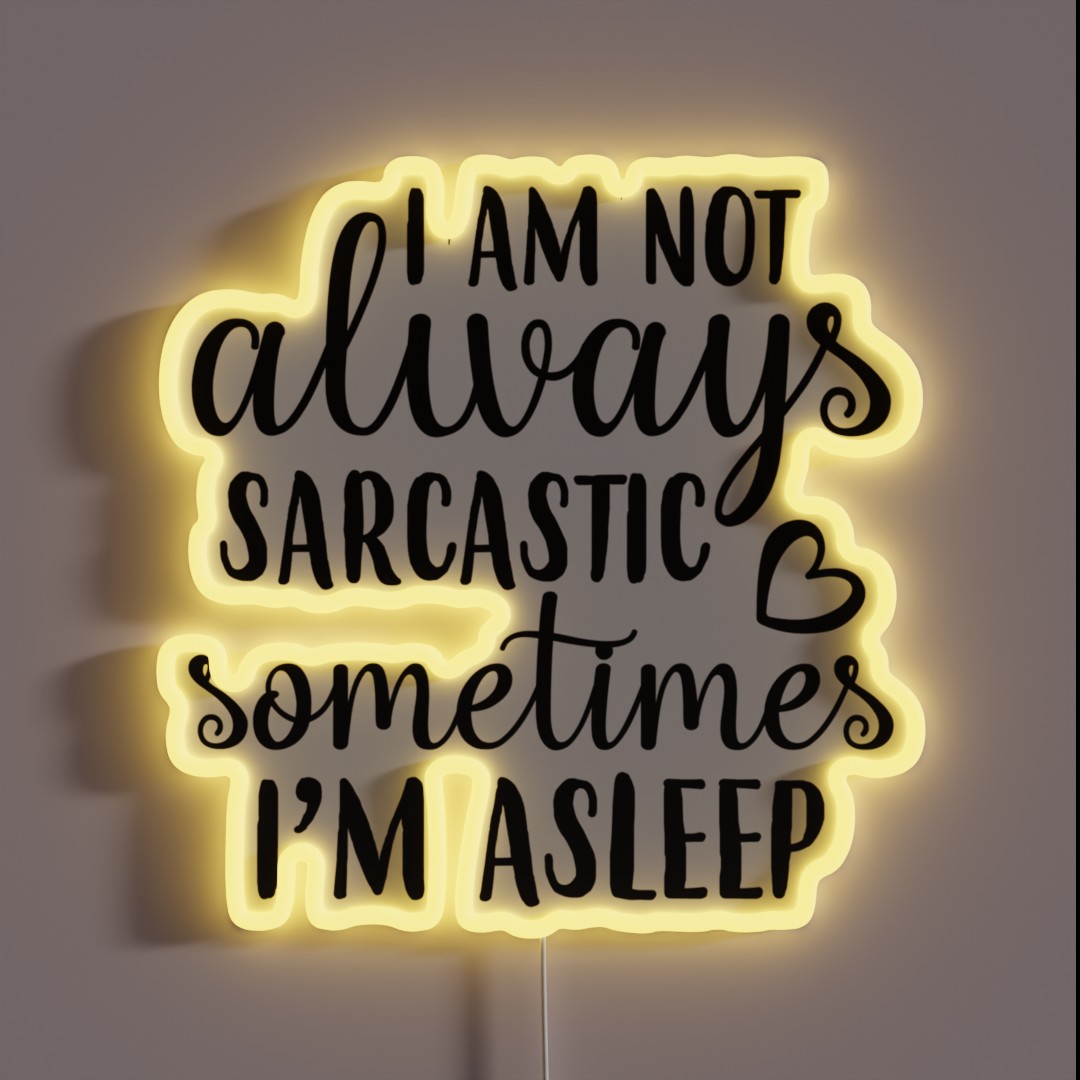 I M Not Always Sarcastic RGB Neon Sign I M Not Always Sarcastic RGB Neon Sign