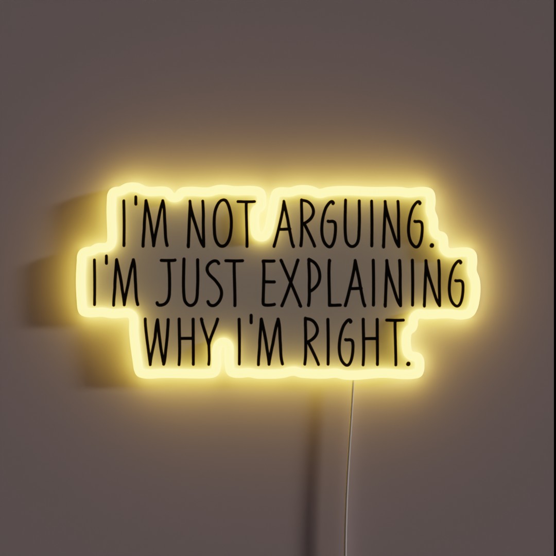 I M Not Arguing I M Just Explaining Why I M RGB Neon Sign I M Not Arguing I M Just Explaining Why I M RGB Neon Sign