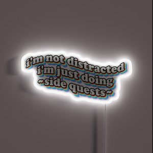 I M Not Distracted I M Just Doing Side Quests RGB Neon Sign