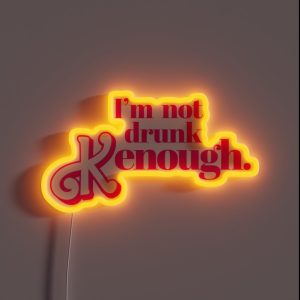 I M Not Drunk Kenough RGB Neon Sign