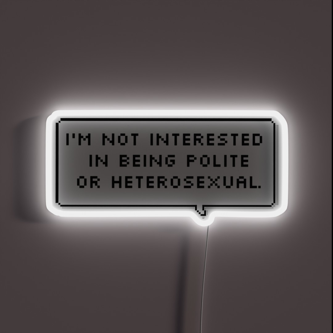I M Not Interested In Being Polite Or RGB Neon Sign I M Not Interested In Being Polite Or RGB Neon Sign