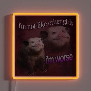 I M Not Like Other Girls I M Worse Possum Word Art RGB Neon Sign