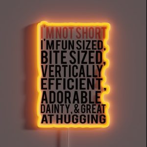 I M Not Short Im Fun Sized Bite Sized Vertically Efficient Adorable Danty And Great At Hugging RGB Neon Sign I M Not Short Im Fun Sized Bite Sized Vertically Efficient Adorable Danty And Great At Hugging RGB Neon Sign