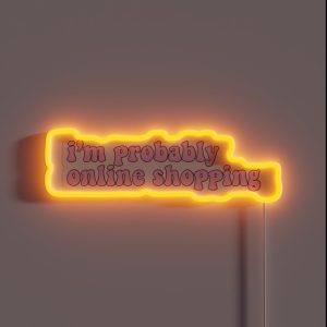 I M Probably Online Shopping RGB Neon Sign