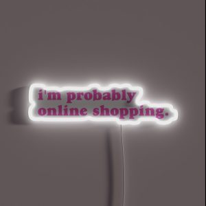 I M Probably Online Shopping RGB Neon Sign