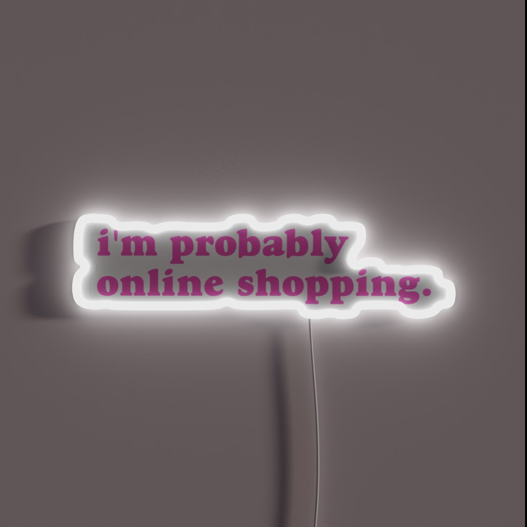 I M Probably Online Shopping RGB Neon Sign I M Probably Online Shopping RGB Neon Sign