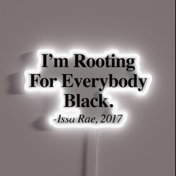 I M Rooting For Everybody Black Issa Rae RGB Neon Sign
