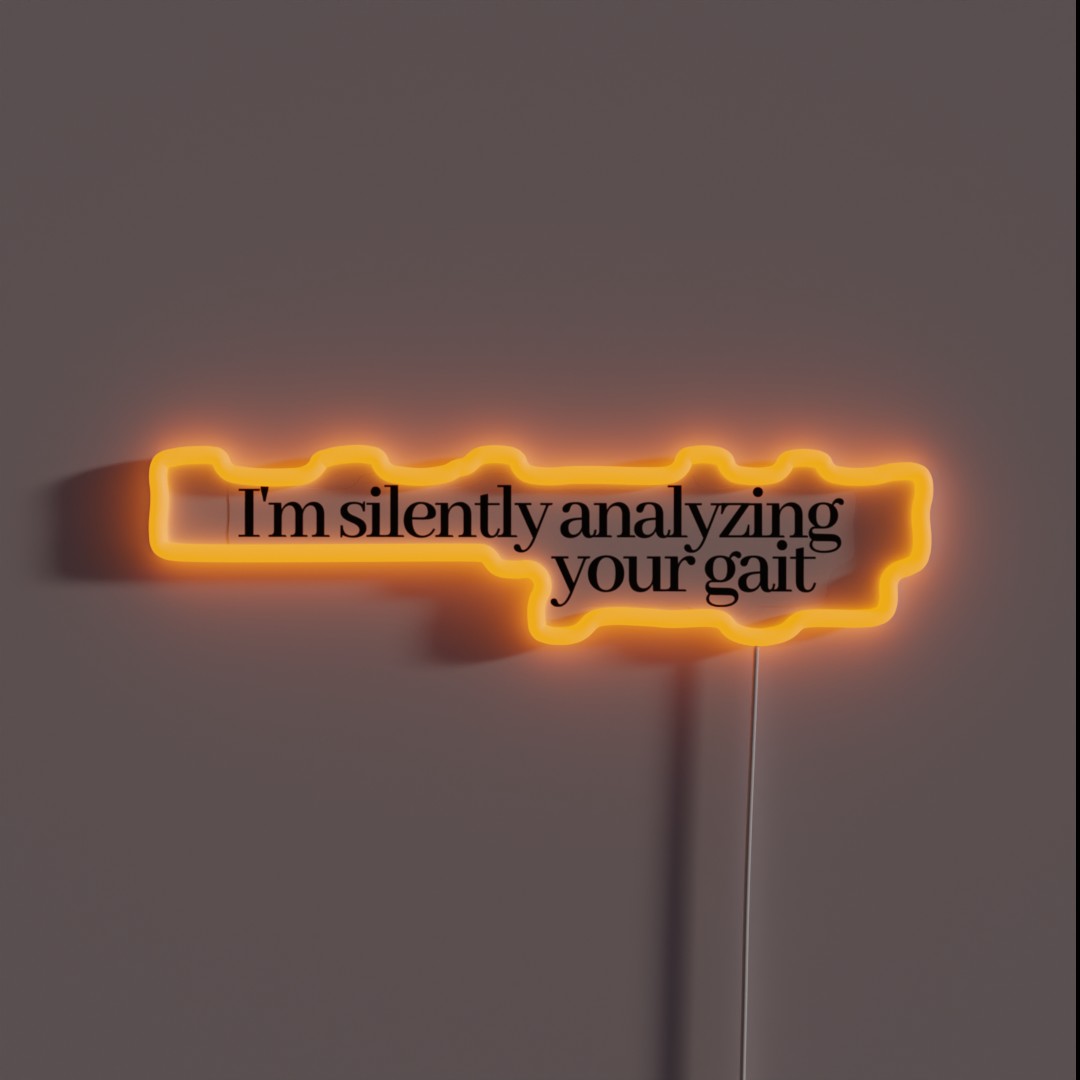 I M Silently Analyzing Your Gait RGB Neon Sign I M Silently Analyzing Your Gait RGB Neon Sign