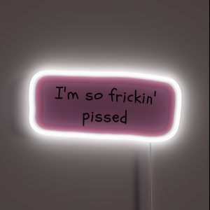 I M So Frickin Pissed White Chicks RGB Neon Sign