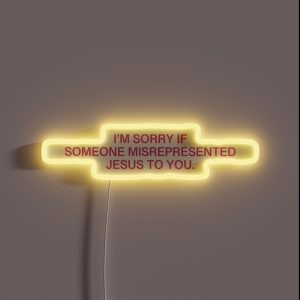 I M Sorry If Someone Misrepresented Jesus To You Pink RGB Neon Sign