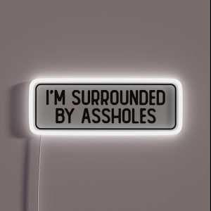 I M Surrounded By Assholes Funny Biker RGB Neon Sign