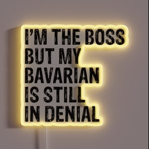 I M The Boss But My Bavarian Still In Denial RGB Neon Sign I M The Boss But My Bavarian Still In Denial RGB Neon Sign