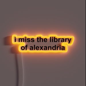 I Miss The Library Of Alexandria RGB Neon Sign I Miss The Library Of Alexandria RGB Neon Sign