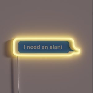 I Need An Alani RGB Neon Sign