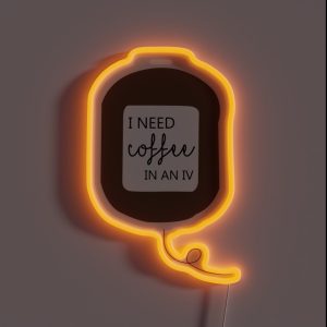 I Need Coffee In An IV RGB Neon Sign