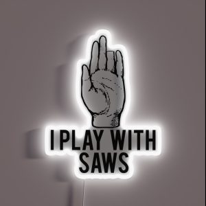 I Play With Saws Funny Carpenter RGB Neon Sign I Play With Saws Funny Carpenter RGB Neon Sign
