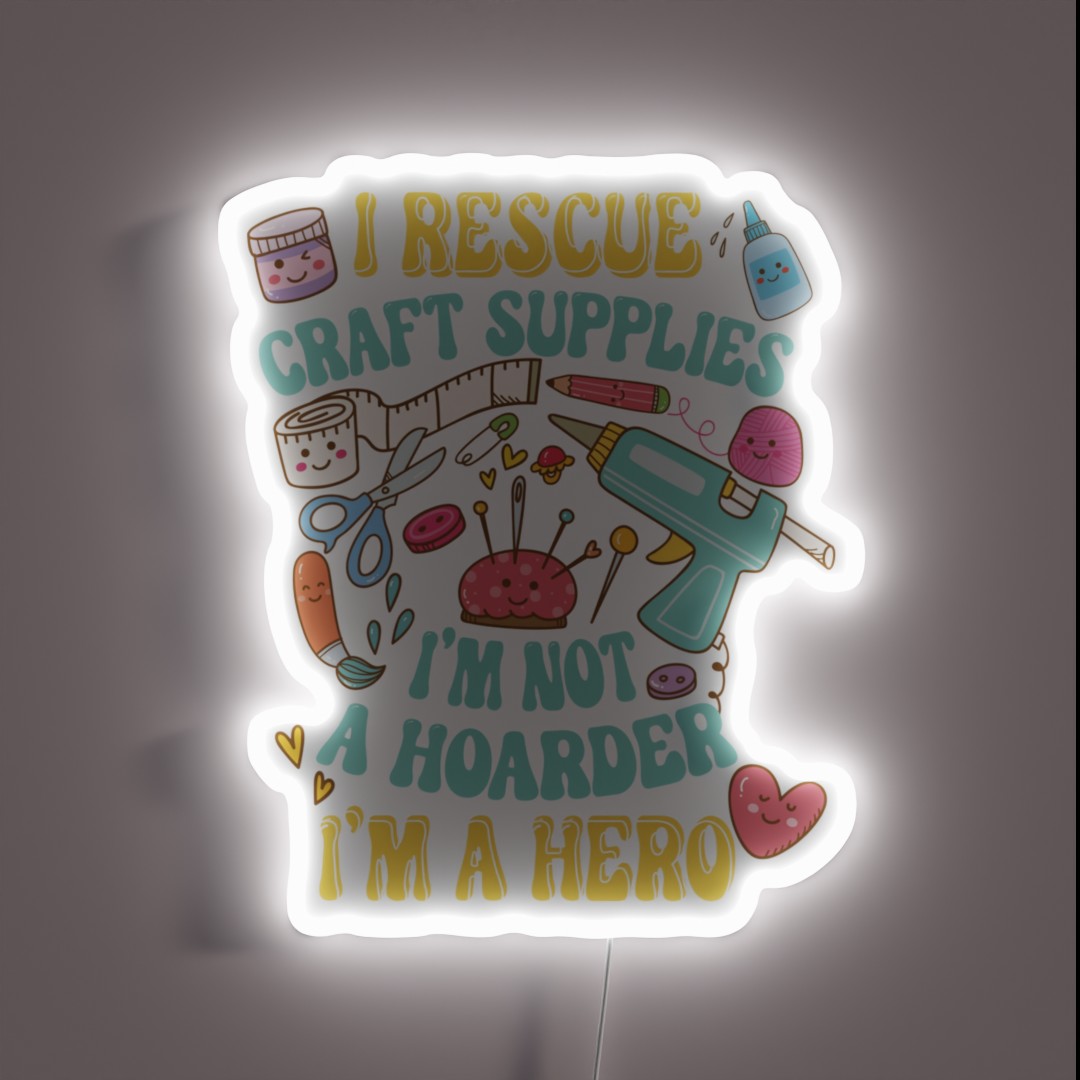 I Rescue Craft Supplies I M Not A Hoarder I M RGB Neon Sign I Rescue Craft Supplies I M Not A Hoarder I M RGB Neon Sign