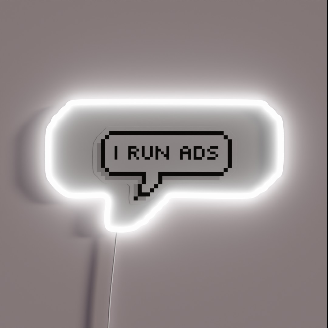 I Run Ads RGB Neon Sign I Run Ads RGB Neon Sign