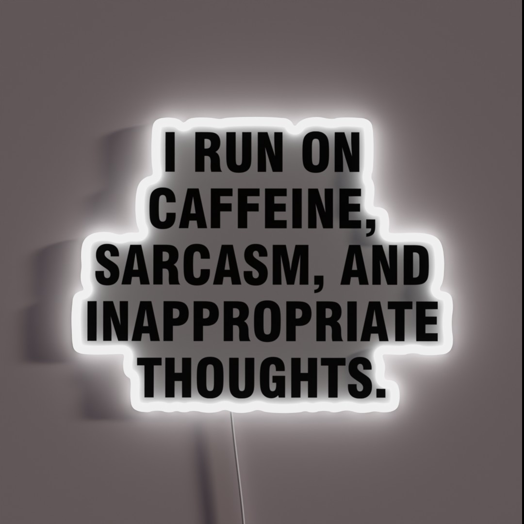 I Run On Caffeine Sarcasm And Inappropriate RGB Neon Sign I Run On Caffeine Sarcasm And Inappropriate RGB Neon Sign
